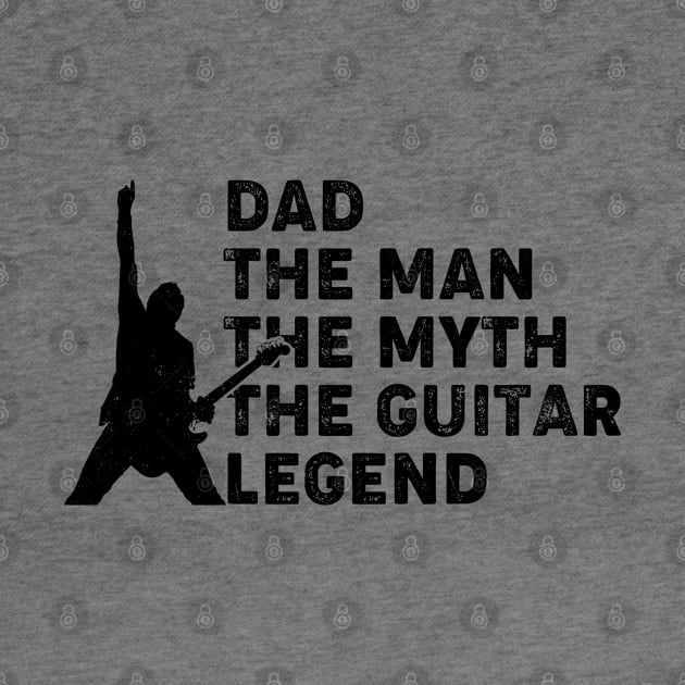 Dad, The Man, The Myth, The Guitar Legend by thriftjd